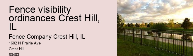 Fence visibility ordinances Crest Hill, IL
