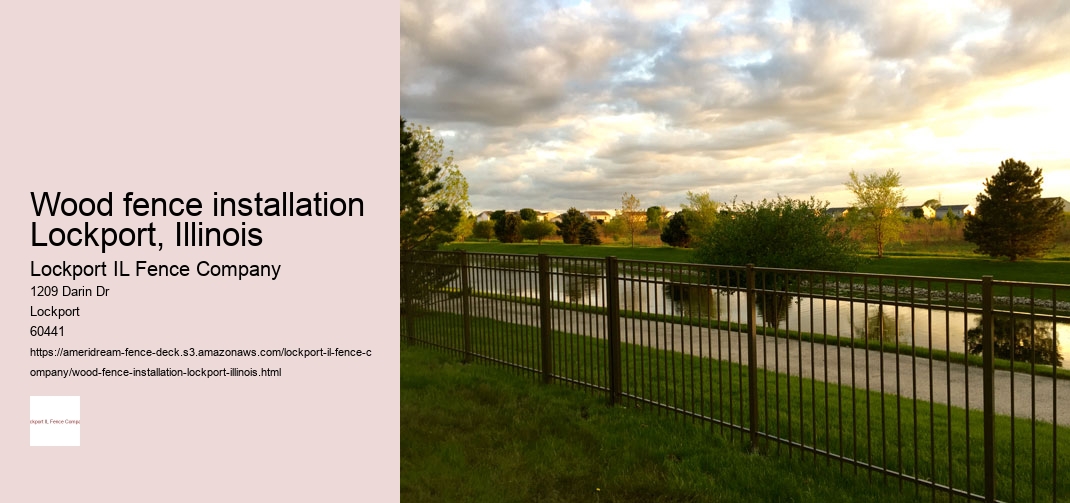 Wood fence installation Lockport, Illinois