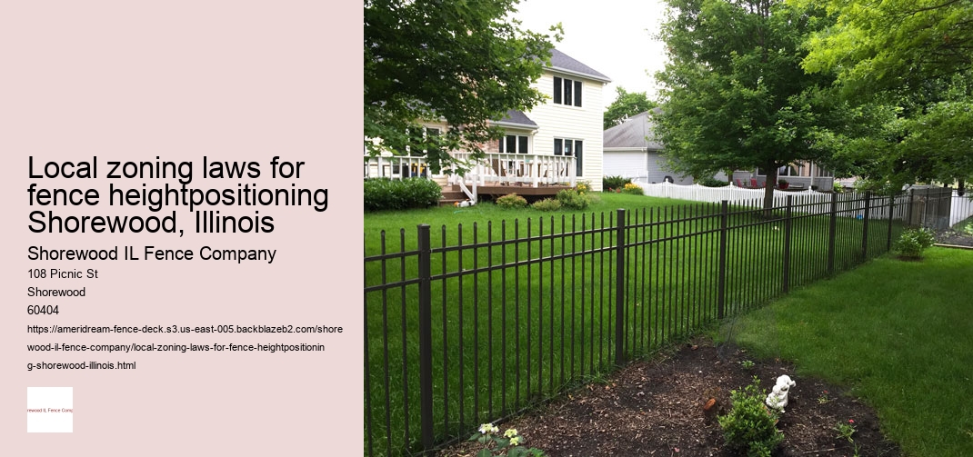 Local zoning laws for fence heightpositioning Shorewood, Illinois